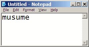 Menulis \"musume\" yang memunculkan huruf latin di Notepad Menulis \"musume\" yang memunculkan huruf latin di Notepad