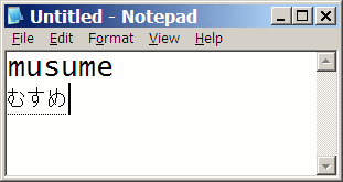 Menulis hiragana dari \"musume\" (むすめ) pada Notepad di Windows XP Menulis hiragana dari \"musume\" (むすめ) pada Notepad di Windows XP